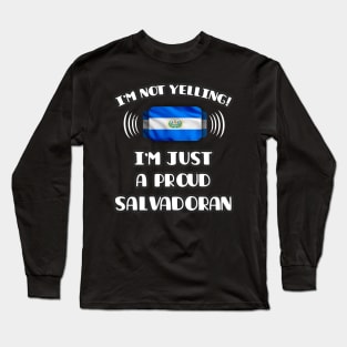 I'm Not Yelling I'm A Proud Salvadoran - Gift for Salvadoran With Roots From El Salvador Long Sleeve T-Shirt